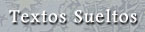 textos sueltos